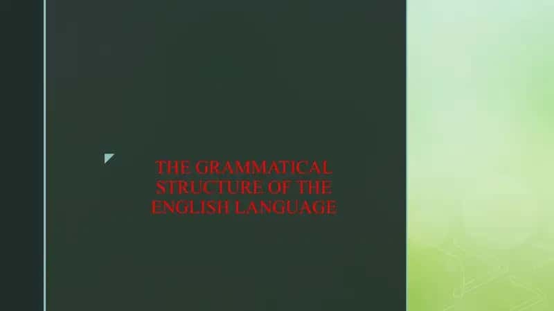 THE GRAMMATICAL STRUCTURE OF THE ENGLISH LANGUAGE 1