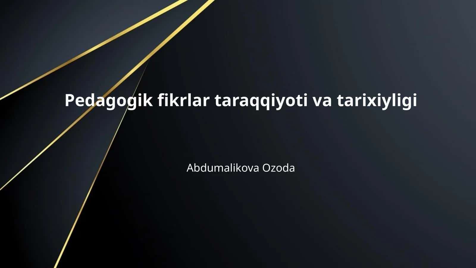 Pedagogik fikrlar taraqqiyoti va tarixiyligi 1