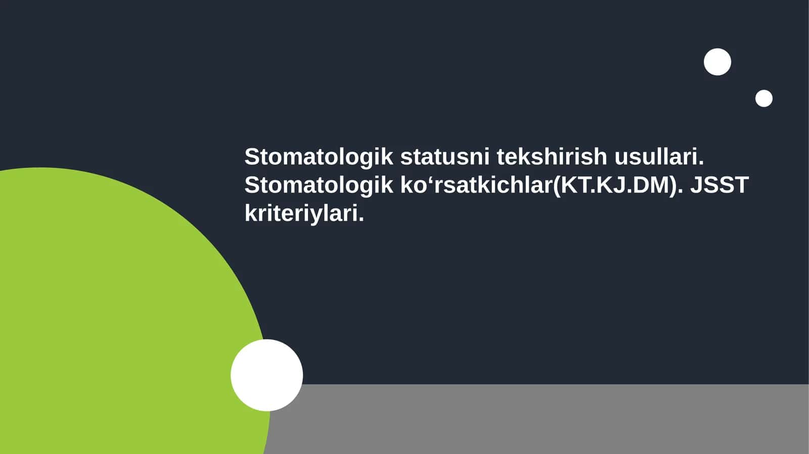 Stomatologik statusni tekshirish usullari.Stomatologik ko'rsatkichlar.(KT,KJ,DM). 1