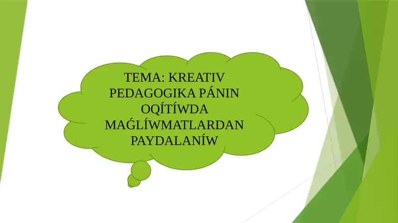 ÓZBETINSHE SLAYT KREATIV PEDAGOGIKANI OQITIWDA MAǴLIWMATLARDAN PAYDALANIW 1