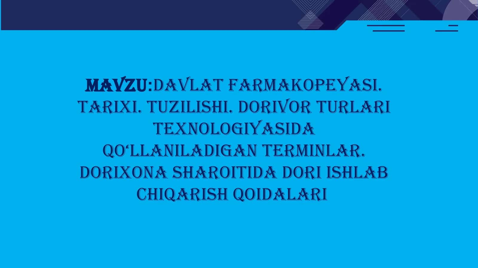 DAVLAT FARMAKOPEYASI. TARIXI. TUZILISHI. DORIVOR TURLARI TEXNOLOGIYASIDA QO‘LLANILADIGAN TERMINLAR 1