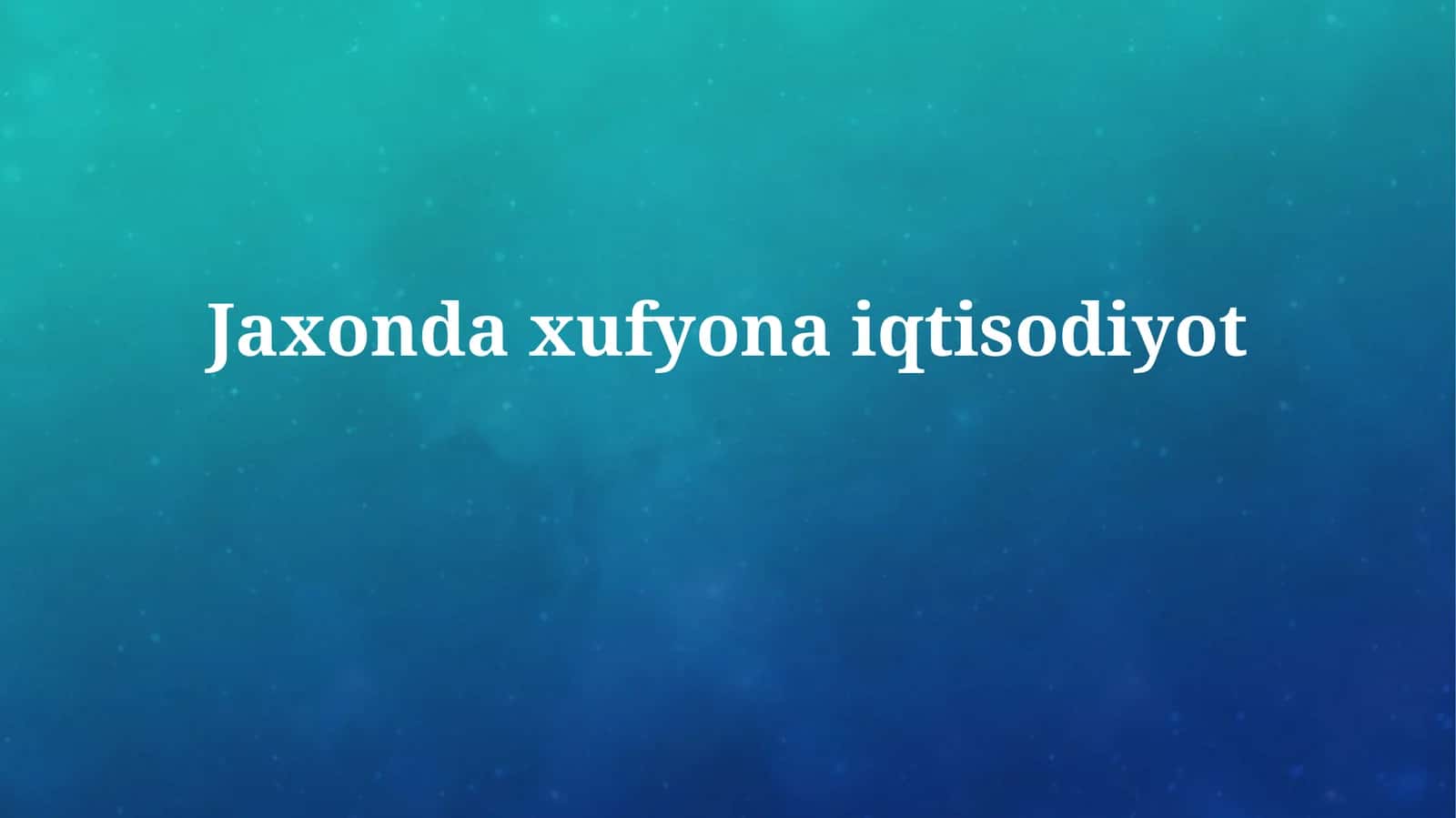 Jaxondaxufyonaiqtisodiyot 1