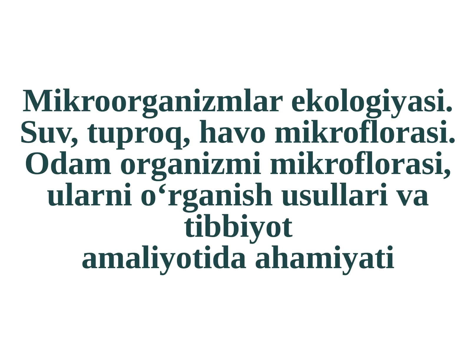 Mikroorganizmlar ekologiyasi. Suv, tuproq, havo mikroflorasi. Odam organizmi mikroflorasi, ularni o‘rganish usullari va tibbiyot amaliyotida ahamiyati 1
