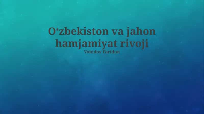 Oʻzbekiston va jahon hamjamiyat rivoji 1