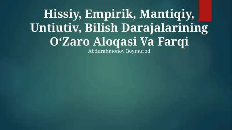 Hissiy, Empirik, Mantiqiy, Untiutiv, Bilish Darajalarining OʻZaro Aloqasi Va Farqi 1