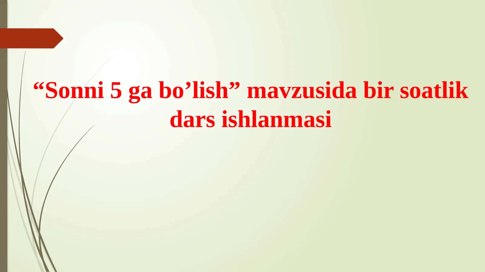 "Sonni5 gabo’lish"mavzusidabirsoatlikdarsishlanmasi 1