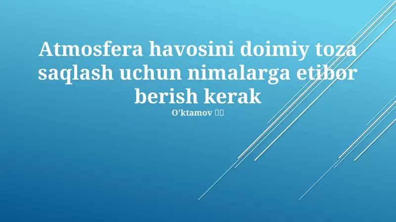 Atmosfera havosini doimiy toza saqlash uchun nimalarga etibor berish kerak 1