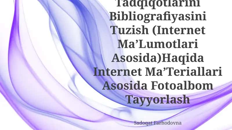 O‘Rta Osiyo Zamonaviy Arxeologik Tadqiqotlarini Bibliografiyasini Tuzish (Internet Ma’Lumotlari Asosida)Haqida Internet Ma’Teriallari Asosida Fotoalbom Tayyorlash 1