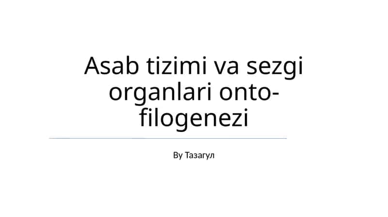 Asab tizimi va sezgi organlari onto-filogenezi 1