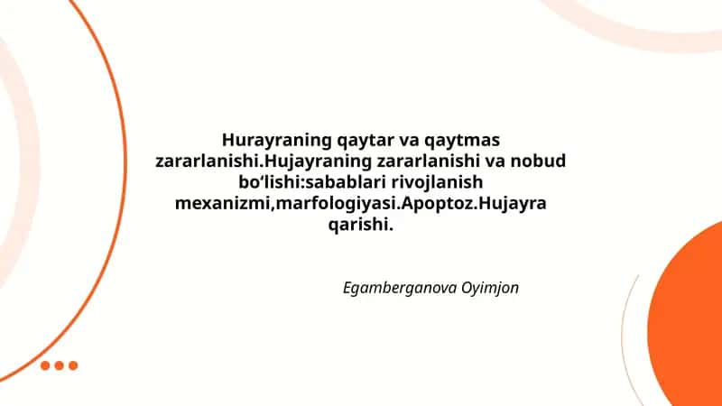 Hurayraning qaytar va qaytmas zararlanishi.Hujayraning zararlanishi va nobud boʻlishi:sabablari rivojlanish mexanizmi,marfologiyasi.Apoptoz.Hujayra qarishi. 1