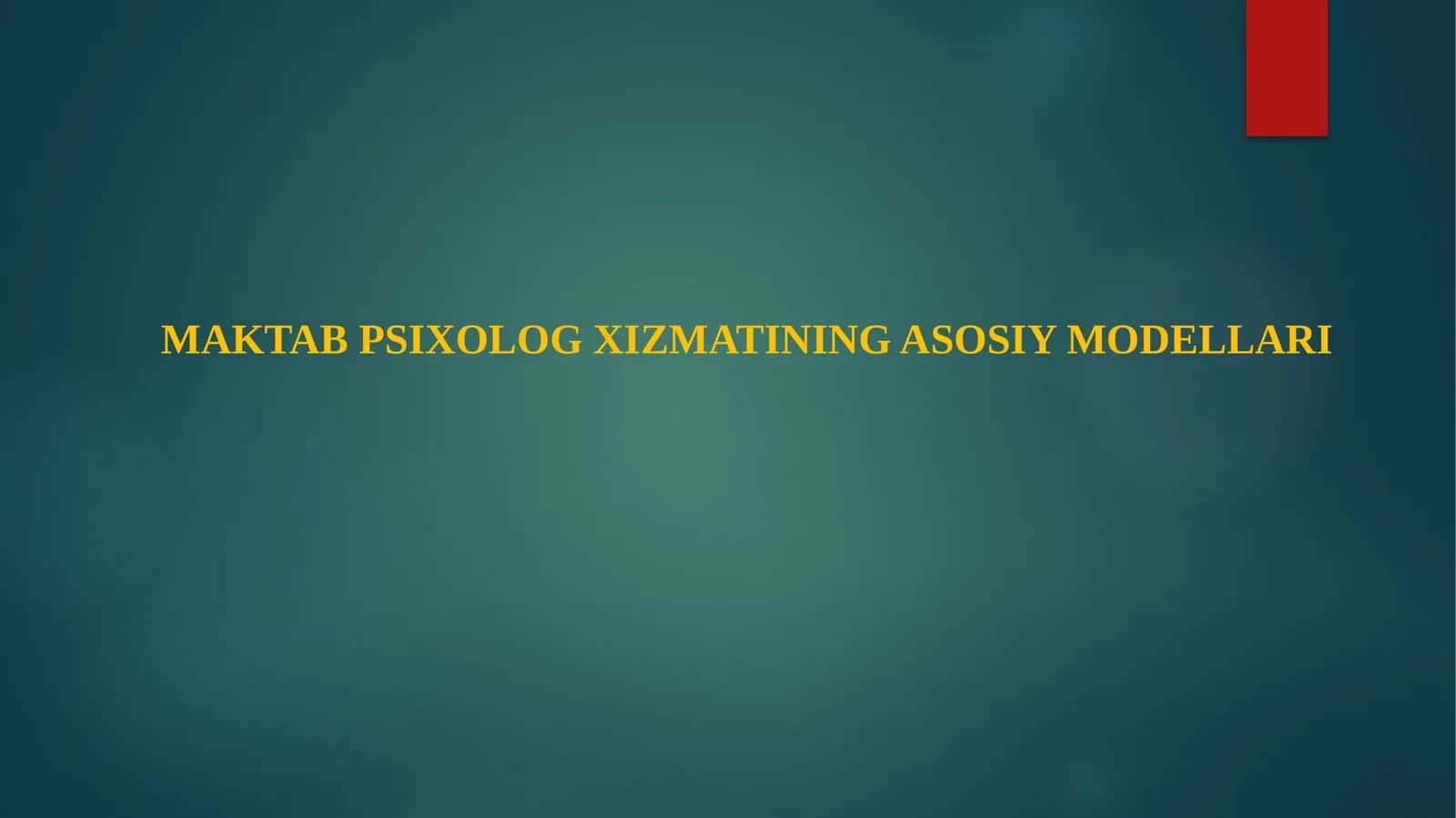 MAKTAB PSIXOLOG XIZMATINING ASOSIY MODELLARI 1