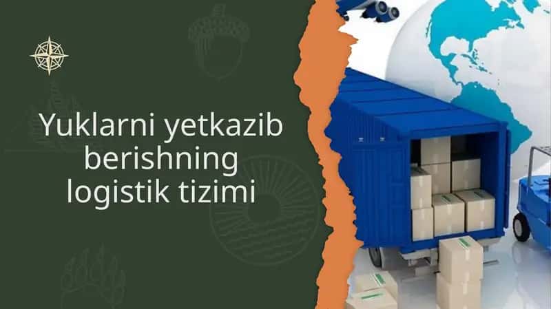 Yuklarni yetkazib berishning logistik tizimi 1