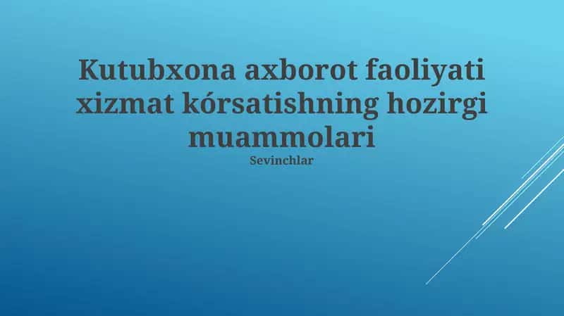 Kutubxona axborot faoliyati xizmat kórsatishning hozirgi muammolari 1