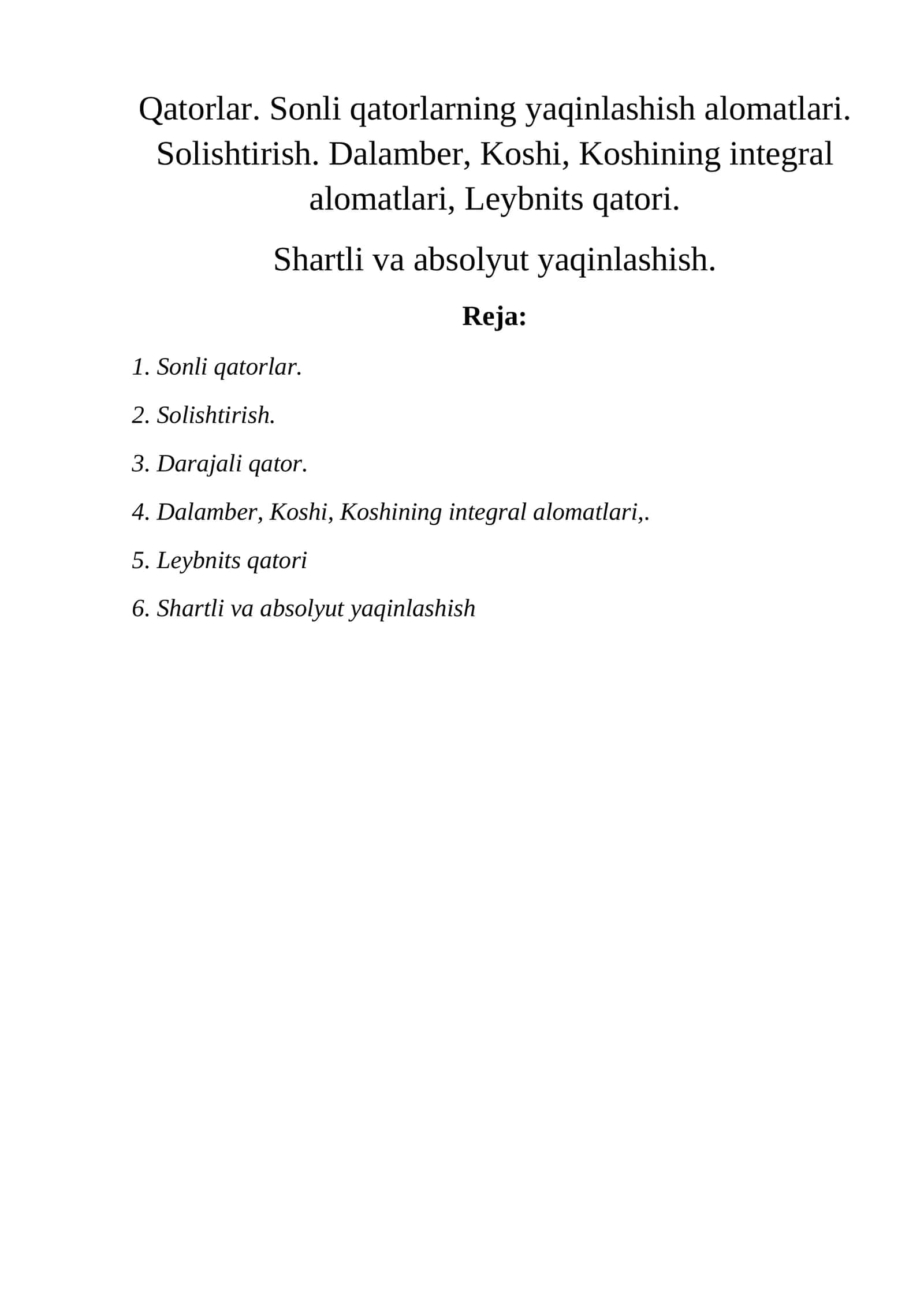 Qatorlar. Sonli qatorlarning yaqinlashish alomatlari. Solishtirish. Dalamber, Koshi, Koshining integral alomatlari, Leybnits qatori. 1