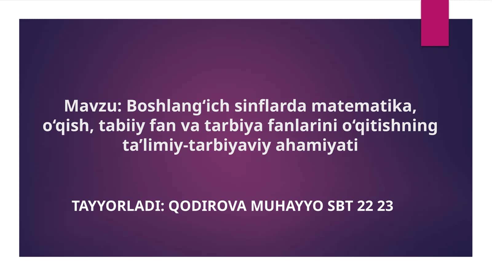 Boshlang‘ich sinflarda matematika, o‘qish, tabiiy fan va tarbiya fanlarini o‘qitishning tа’limiy-tаrbiyaviya hamiyati 1