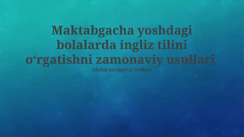 Maktabgacha yoshdagi bolalarda ingliz tilini o‘rgatishni zamonaviy usullari 1