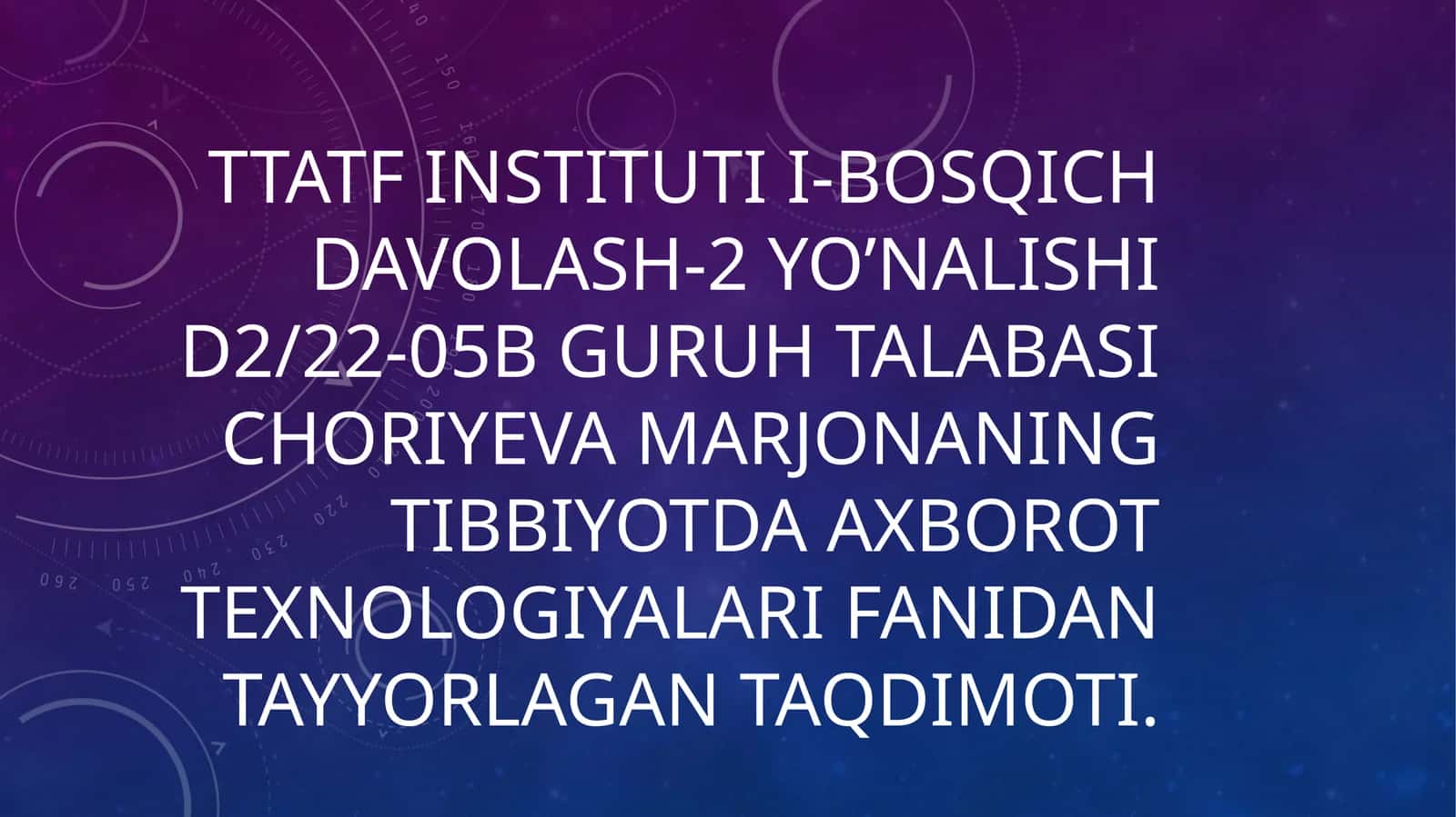 TTATF INSTITUTI I-BOSQICH DAVOLASH-2 YO’NALISHI D2/22-05B GURUH TALABASICHORIYeVAMARJONANINGTIBBIYOTDA AXBOROT TEXNOLOGIYALARIFANIDAN TAYYORLAGAN TAQDIMOTI 1