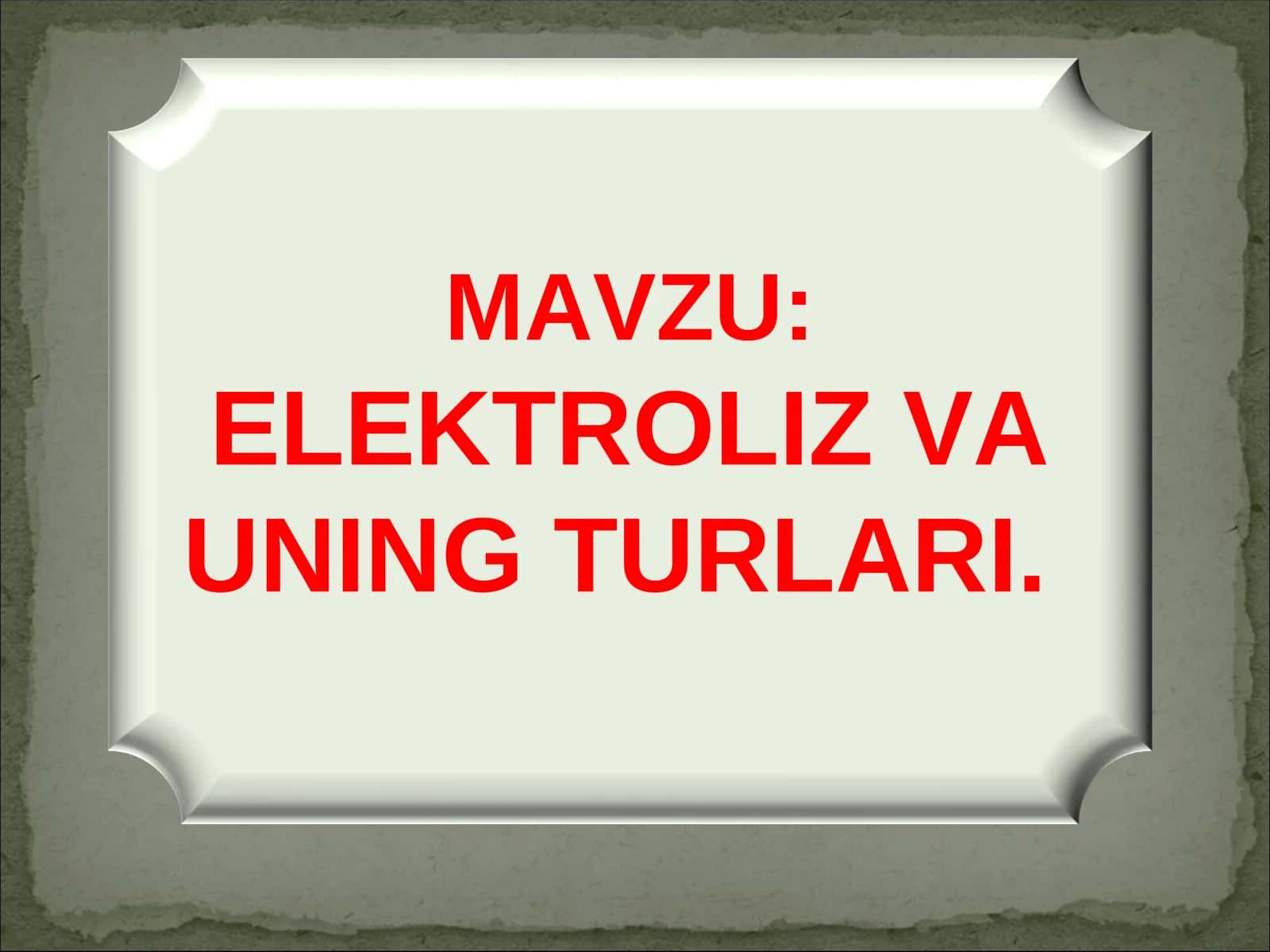 ELEKTROLIZ VA UNING TURLARI 1
