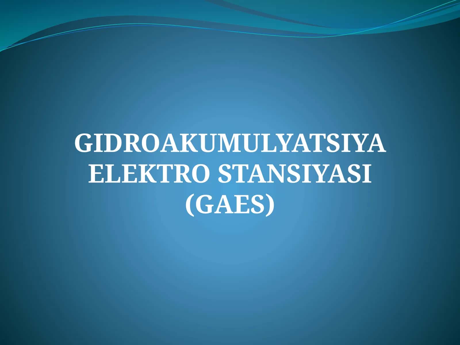 GIDROAKUMULYATSIYA ELEKTRO STANSIYASI (GAES) 1