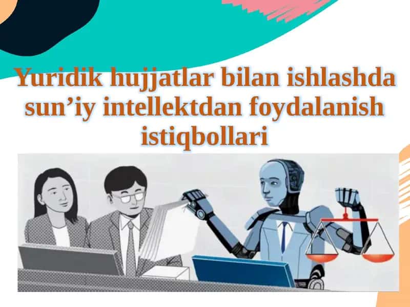 Yuridik hujjatlar bilan ishlashda sun’iy intellektdan foydalanish istiqbollari 1