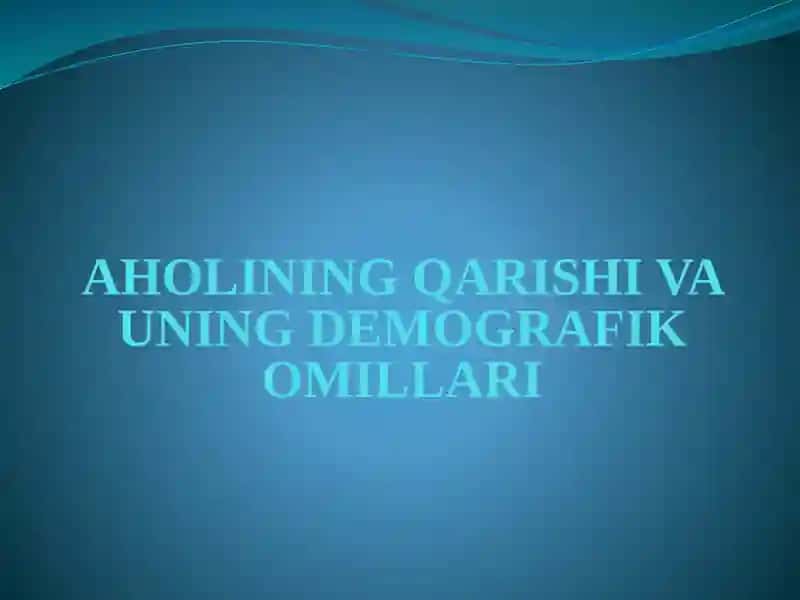 AHOLINING QARISHI VA UNING DEMOGRAFIK OMILLARI