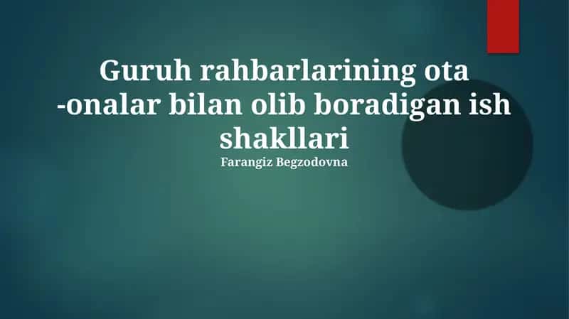 Guruh rahbarlarining ota -onalar bilan olib boradigan ish shakllari 1