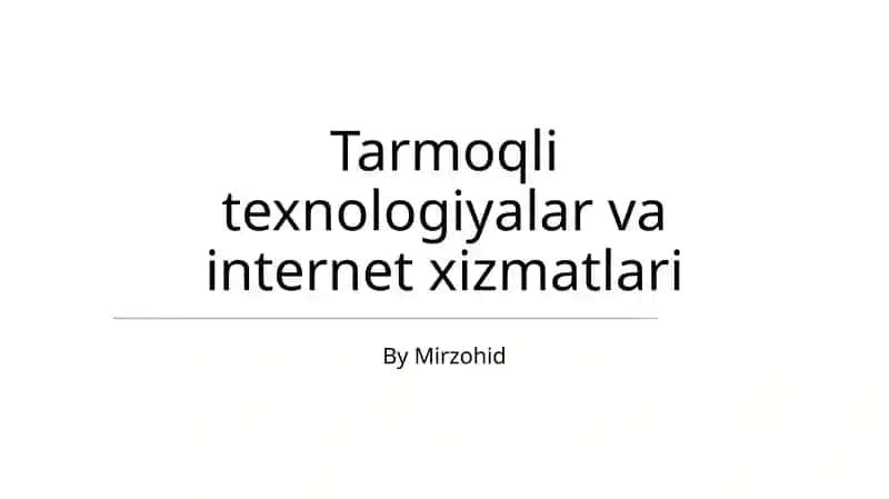 Tarmoqli texnologiyalar va internet xizmatlari