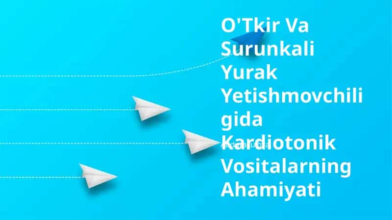 O'Tkir Va Surunkali Yurak Yetishmovchiligida Kardiotonik Vositalarning Ahamiyati 1