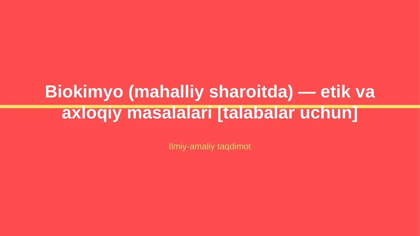 Biokimyo (mahalliy sharoitda) — etik va axloqiy masalalari [talabalar uchun] 1