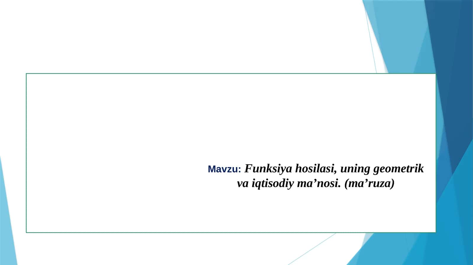 Funksiya hosilasi, uning geometrik va iqtisodiym ma’nosi (ma’ruza) 1