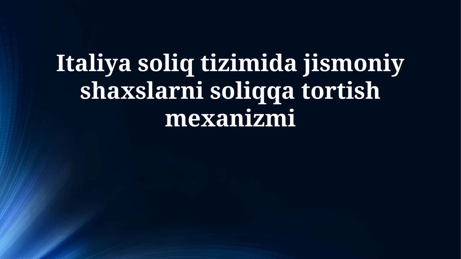 Italiya soliq tizimida jismoniy shaxslarni soliqqa tortish mexanizmi 1