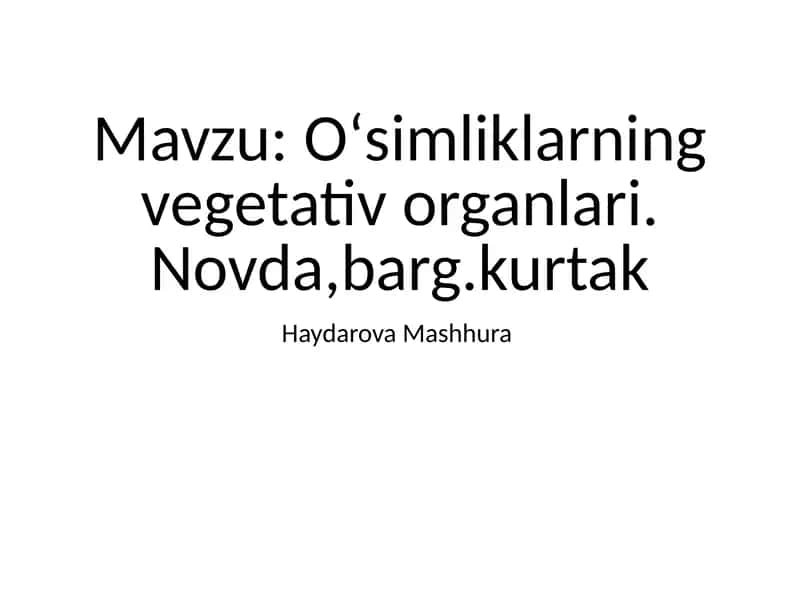 Oʻsimliklarningvegetativorganlari.Novda,barg.kurtak 1