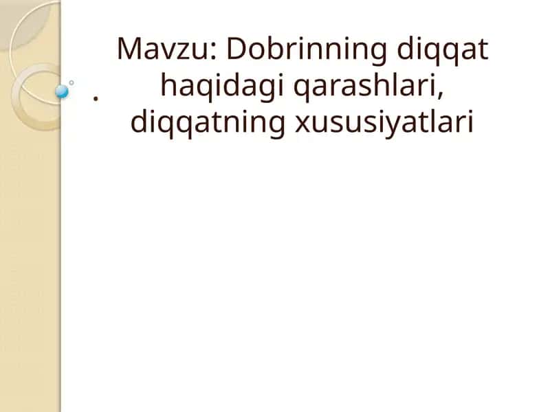 Dobrinning diqqat haqidagi qarashlari, diqqatning xususiyatlari 1