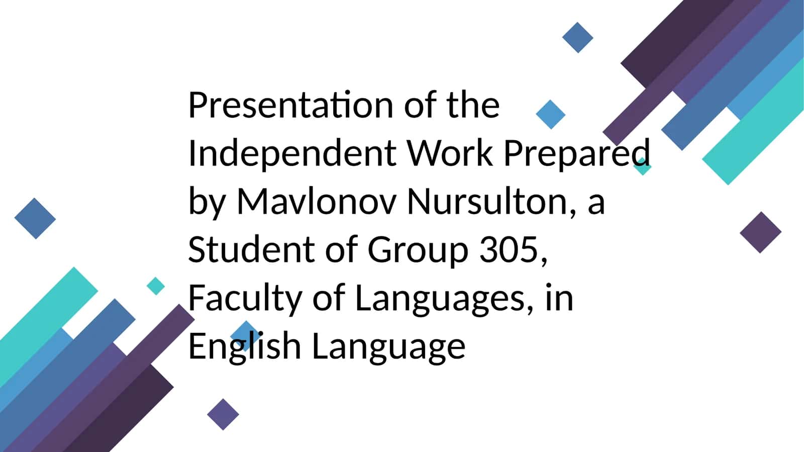 Presentation of the Independent Work Prepared by Mavlonov Nursulton, a Student of Group 305, Faculty of Languages, in English Language 1
