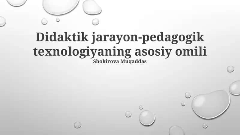 Didaktik jarayon-pedagogik texnologiyaning asosiy omili 1
