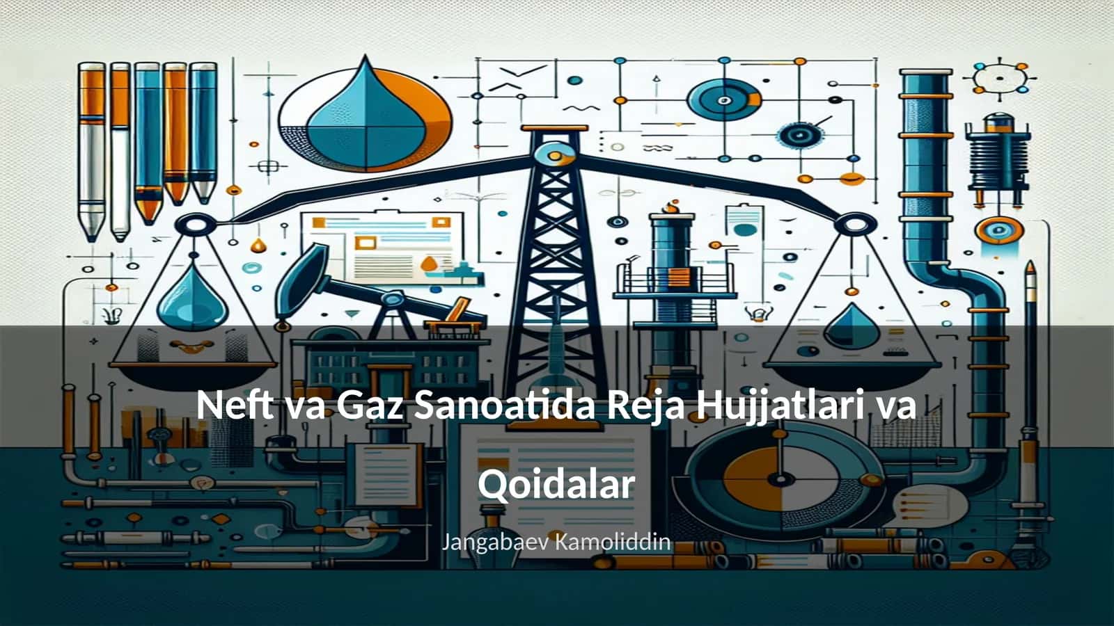 Neft va Gaz Sanoatida Reja Hujjatlari va Qoidalar 1