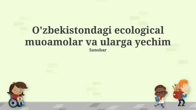 O'zbekistondagi ekologik muammolar va ularga yechim 1