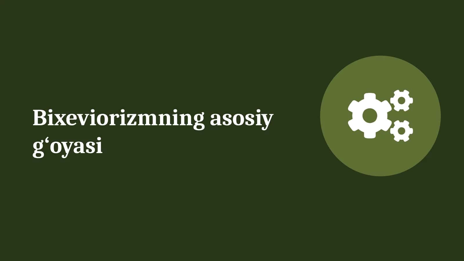 Bixeviorizmning asosiy g‘oyasi 1