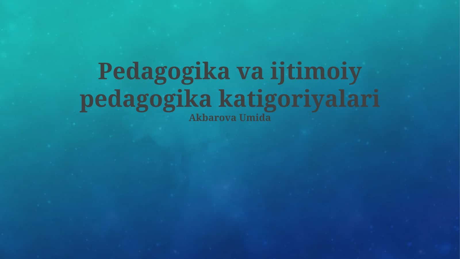 Pedagogika va ijtimoiy pedagogika katigoriyalari 1