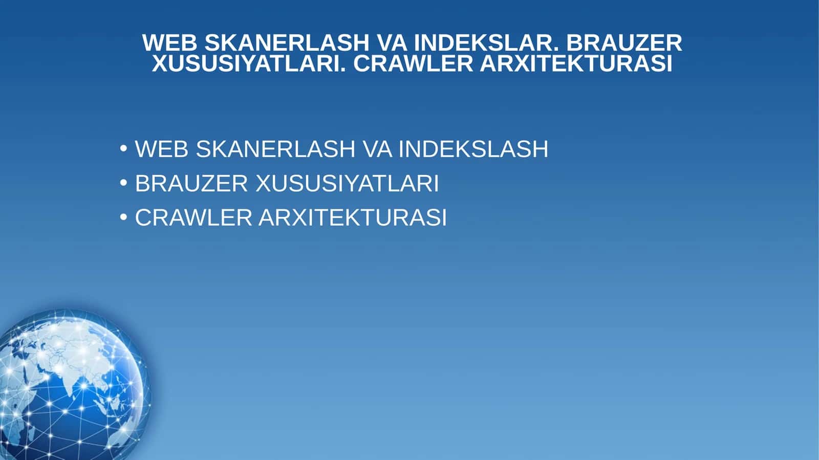 WEB SKANERLASH VA INDEKSLAR. BRAUZER XUSUSIYATLARI. CRAWLER ARXITEKTURASI 1