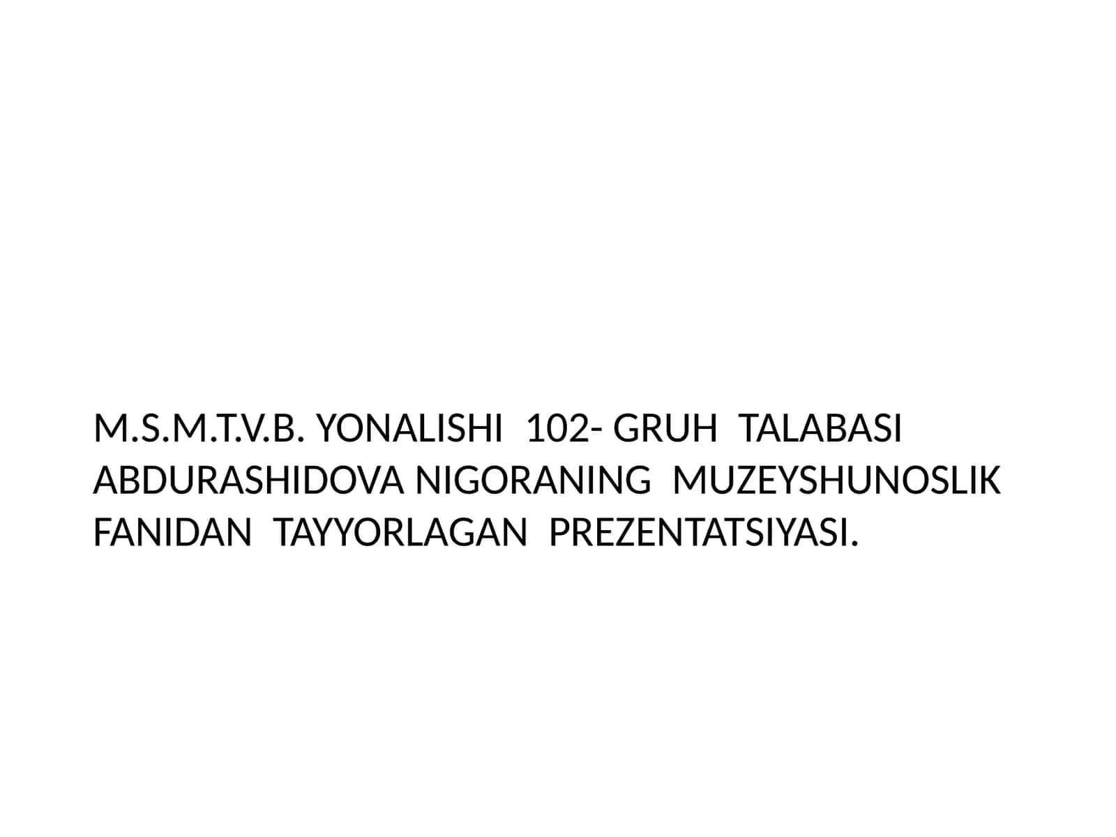 MUZEYSHUNOSLIK FANIDAN TAYYORLAGAN PREZENTATSIYASI 1