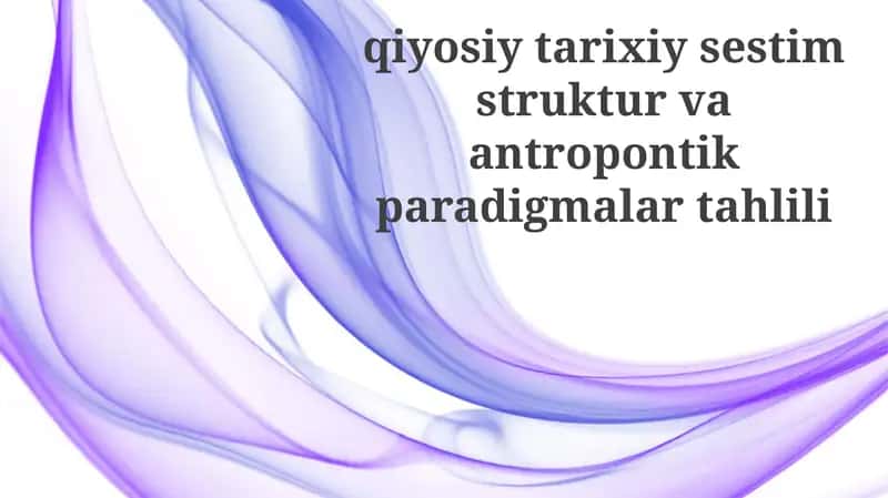 Tuzilmaviy va Antropologik Paradigmalarning Asosiy Tamoyillari va Tarixiy Rivojlanishi 1