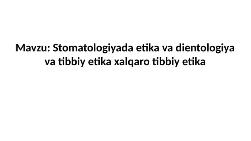 Stomatologiyada etika va dientologiya va tibbiy etika xalqaro tibbiy etika 1