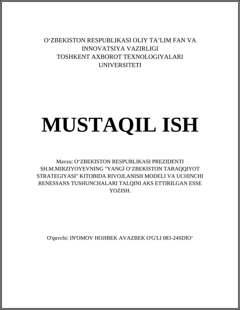 O‘ZBEKISTON RESPUBLIKASI PREZIDENTI SH.M.MIRZIYOYEVNING "YANGI O‘ZBEKISTON TARAQQIYOT STRATEGIYASI" KITOBIDA RIVOJLANISH MODELI VA UCHINCHI RENESSANS TUSHUNCHALARI TALQINI AKS ETTIRILGAN ESSE YOZISH 1