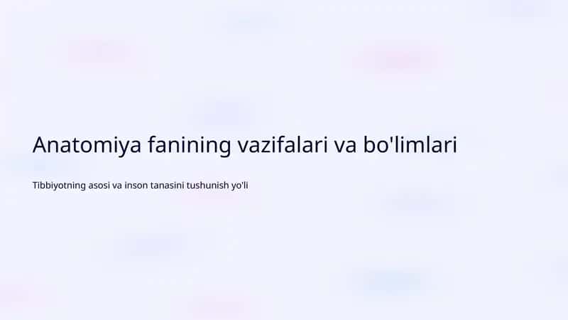Anatomiya fanining vazifalari va bo'limlari 1