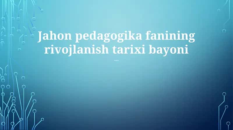 Jahon pedagogika fanining rivojlanish tarixi bayoni 1
