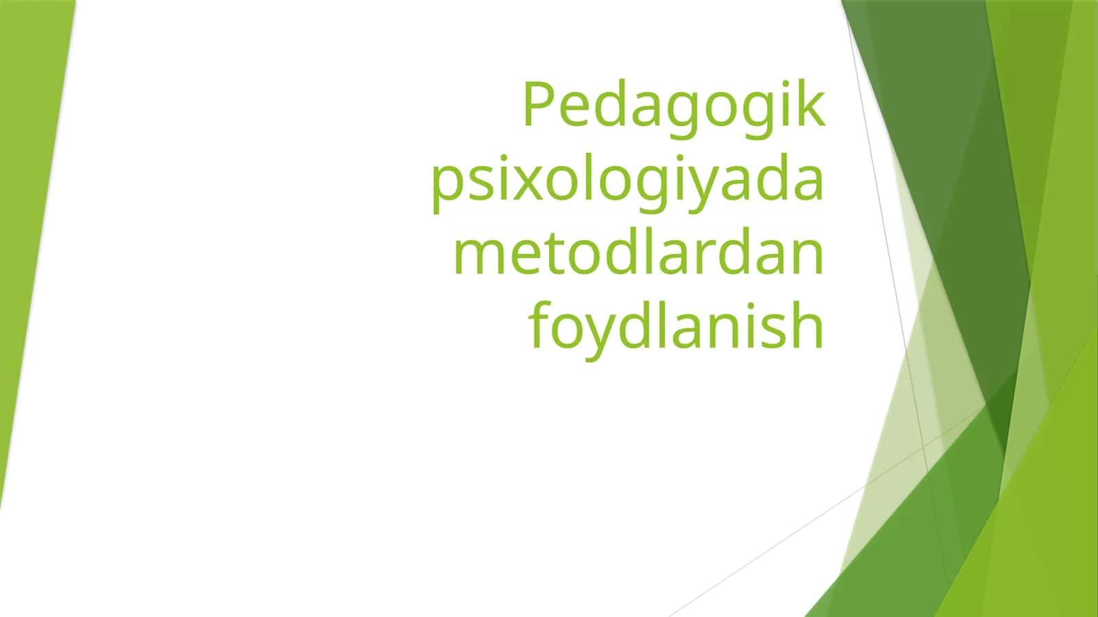 Pedagogik psixologiyada metodlardan foydlanish 1