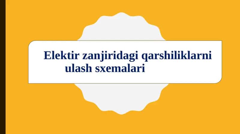 Elektir zanjiridagi qarshiliklarni ulash sxemalari 1
