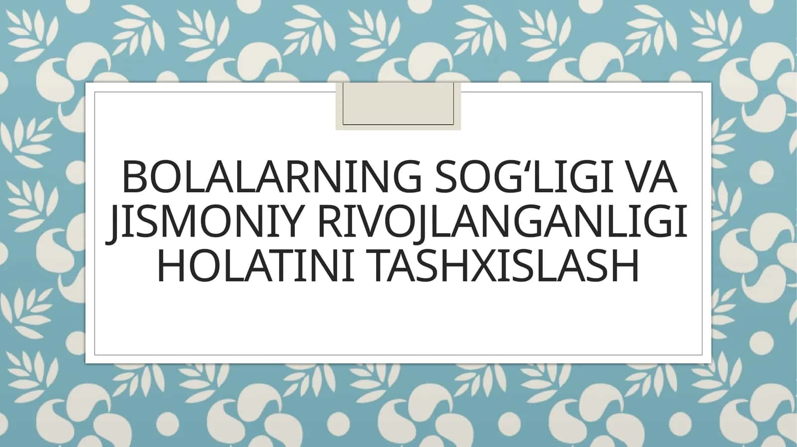 Bolalarning sog‘ligi va jismoniy rivojlanganligi holatini tashxislash 1