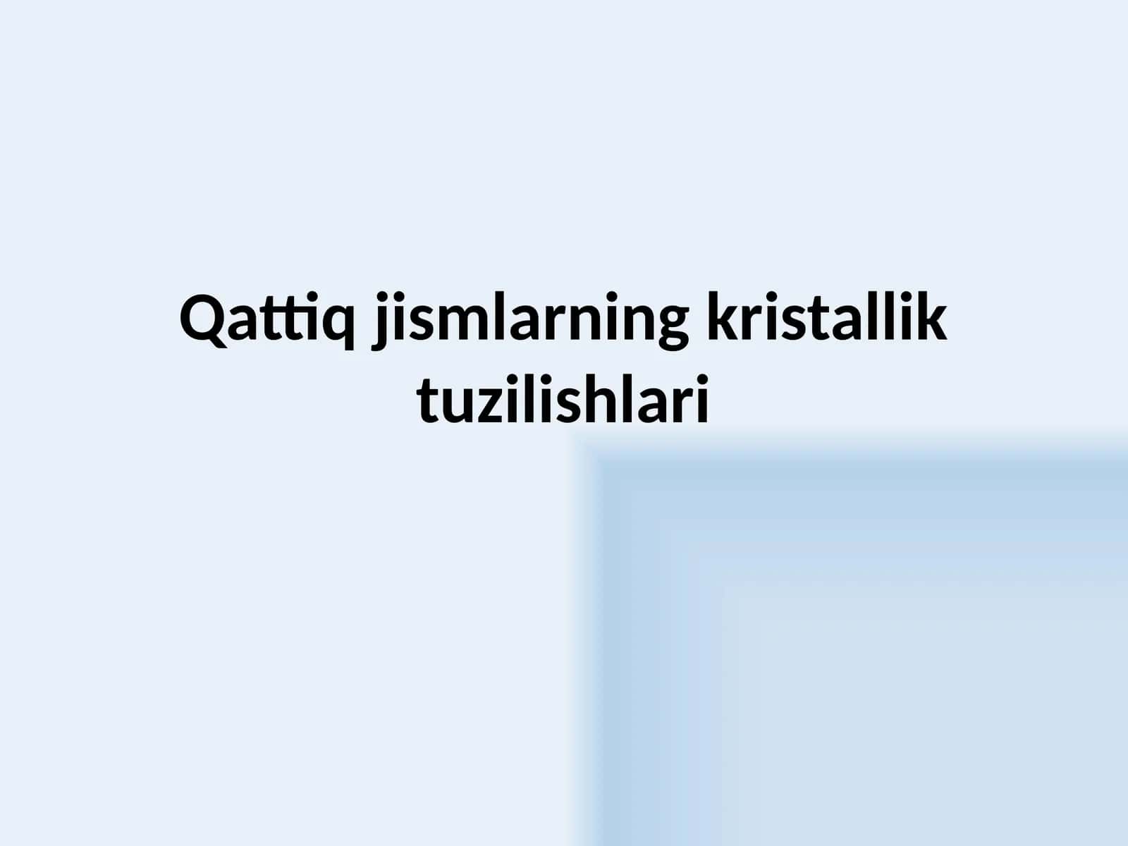 Qattiq  jismlarning  kristallik  tuzilishlari 1